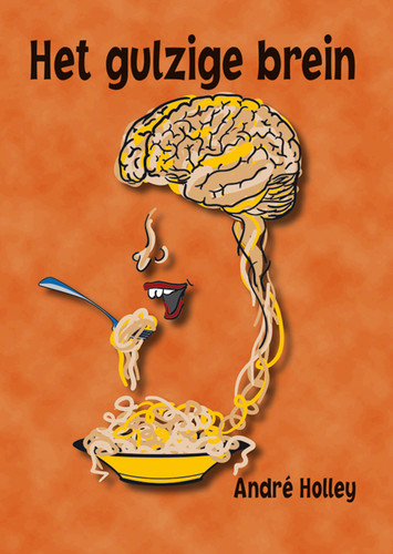 Holley, Het gulzige brein (Dutch; Flemish Edition) by André Holley, 9789086860593