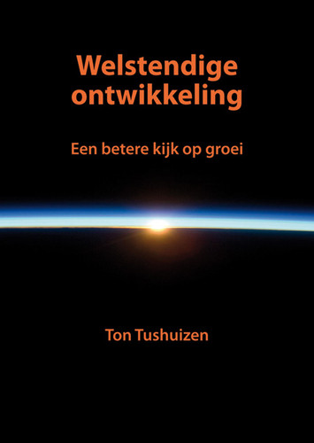 Welstendige ontwikkeling (Een betere kijk op groei) (Dutch; Flemish Edition) by Ton Tushuizen, 9789086862207