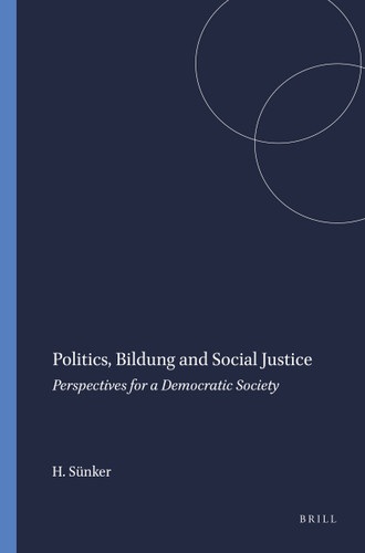 Politics, Bildung and Social Justice (Perspectives for a Democratic Society) by Heinz Sünker, 9789087900199