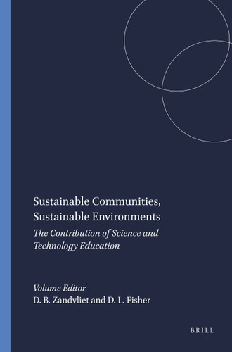 Sustainable Communities, Sustainable Environments (The Contribution of Science and Technology Education) by David B. Zandvliet, Darrel L. Fisher, 9789087900595