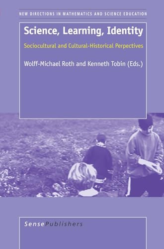 Science, Learning, Identity (Sociocultural and Cultural-Historical Perspectives) by Wolff-Michael Roth, Kenneth Tobin, 9789087900809