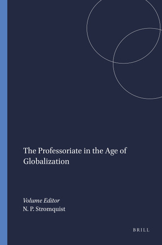 The Professoriate in the Age of Globalization by Nelly P. Stromquist, 9789087900830