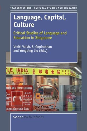 Language, Capital, Culture (Critical Studies and Education in Singapore) by Viniti Vaish, S. Gopinathan, Yongbing Liu, 9789087901226