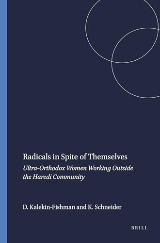 Radicals in Spite of Themselves (Ultra-Orthodox Women Working Outside the Haredi Community) by Devorah Kalekin-Fishman, Karlheinz Schneider, 9789087902391