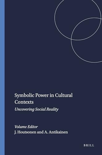 Symbolic Power in Cultural Contexts (Uncovering Social Reality) by Jarmo Houtsonen, Ari Antikainen, 9789087902643