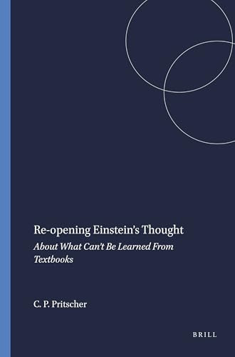 Re-opening Einstein's Thought (About What Can't Be Learned From Textbooks) by Conrad P. Pritscher, 9789087906191
