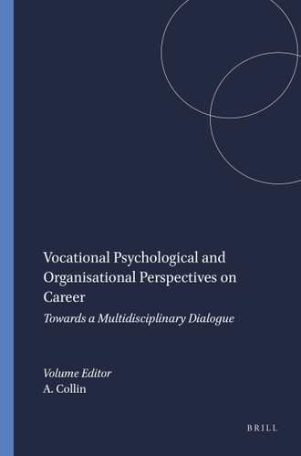 Vocational Psychological and Organisational Perspectives on Career (Towards a Multidisciplinary Dialogue) by Audrey Collin, 9789087909154