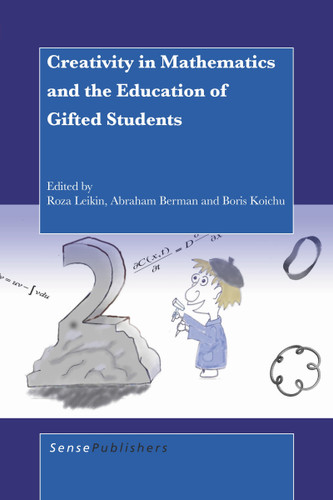 Creativity in Mathematics and the Education of Gifted Students by Roza Leikin, Abraham Berman, Boris Koichu, 9789087909338