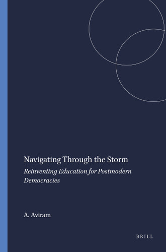 Navigating Through the Storm (Reinventing Education for Postmodern Democracies) by Aharon Aviram, 9789087909772