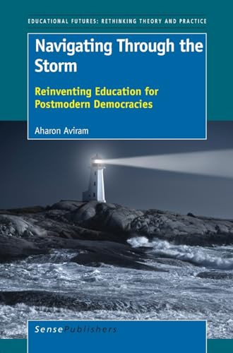 Navigating Through the Storm (Reinventing Education for Postmodern Democracies) by Aharon Aviram, 9789087909772