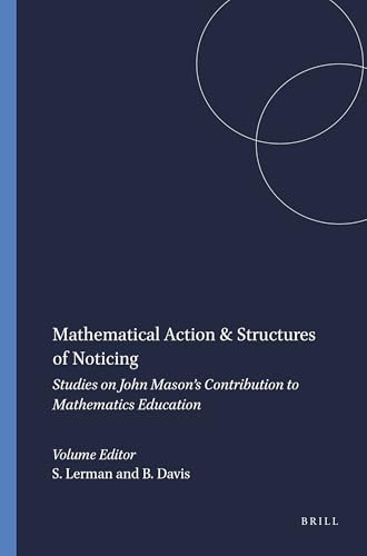Mathematical Action & Structures of Noticing (Studies on John Mason's Contribution to Mathematics Education) by Stephen Lerman, Brent Davis, 9789460910296