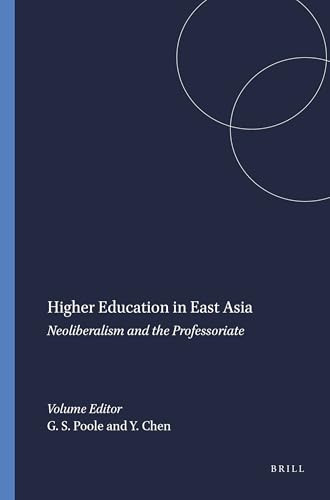 Higher Education in East Asia (Neoliberalism and the Professoriate) by Gregory S. Poole, Ya-chen Chen, 9789460911262