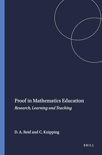 Proof in Mathematics Education (Research, Learning and Teaching) by David A. Reid, Christine Knipping, 9789460912443
