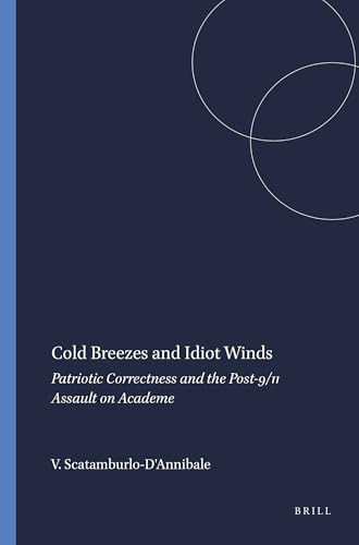 Cold Breezes and Idiot Winds (Patriotic Correctness and the Post-9/11 Assault on Academe) by Valerie Scatamburlo-D'Annibale, 9789460914072
