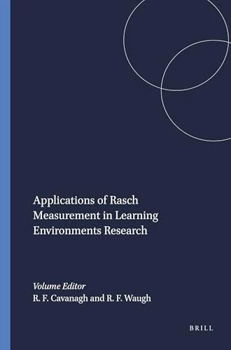 Applications of Rasch Measurement in Learning Environments Research by Robert F. Cavanagh, Russell F. Waugh, 9789460914911