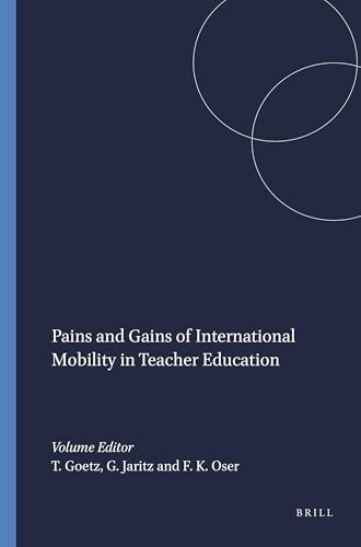 Pains and Gains of International Mobility in Teacher Education by Thomas Goetz, Gerrit Jaritz, Fritz K. Oser, 9789460914942