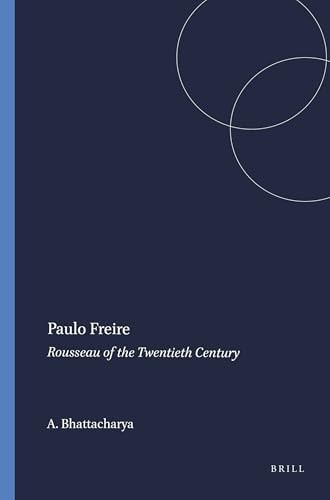Paulo Freire (Rousseau of the Twentieth Century) by Asoke Bhattacharya, 9789460915130