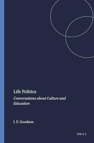Life Politics (Conversations about Culture and Education) by Ivor F. Goodson, 9789460915383