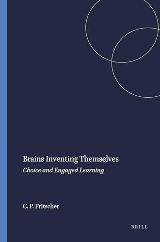 Brains Inventing Themselves (Choice and Engaged Learning) by Conrad P. Pritscher, 9789460917066