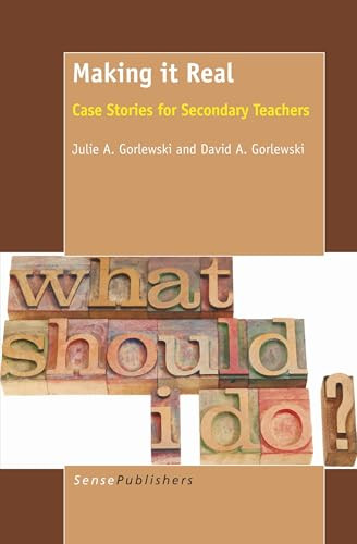 Making it Real (Case Stories for Secondary Teachers) by Julie A. Gorlewski, David A. Gorlewski, 9789460918414