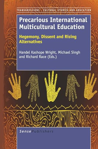 Precarious International Multicultural Education (Hegemony, Dissent and Rising Alternatives) by Handel Kashope Wright, Michael Singh, Richard Race, 9789460918926