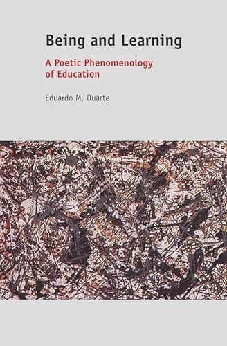 Being and Learning (A Poetic Phenomenology of Education) by Eduardo M. Duarte, 9789460919466