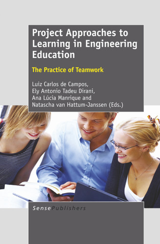 Project Approaches to Learning in Engineering Education (The Practice of Teamwork) by Luiz Carlos de Campos, Ely Antonio Tadeu Dirani, Ana Lúcia Manrique, Natacha van Hattum-Janssen, 9789460919565