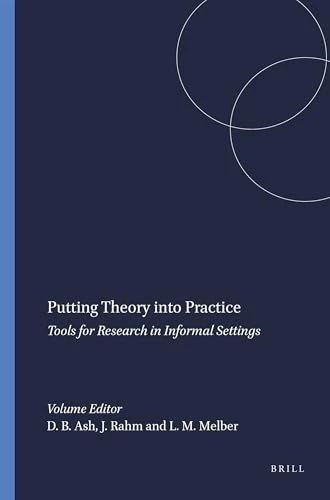 Putting Theory into Practice (Tools for Research in Informal Settings) by Doris B. Ash, Jrène Rahm, Leah M. Melber, 9789460919626
