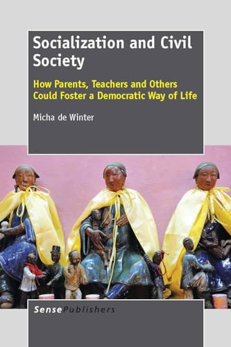 Socialization and Civil Society (How Parents, Teachers and Others Could Foster a Democratic Way of Life) by Micha de Winter, 9789462090903