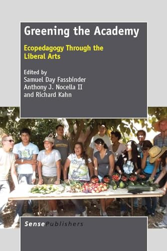 Greening the Academy (Ecopedagogy Through the Liberal Arts) by Samuel Day Fassbinder, Anthony J. Nocella II, Richard Kahn, 9789462090996