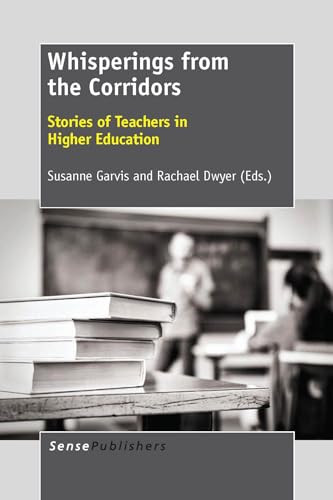 Whisperings from the Corridors (Stories of Teachers in Higher Education) by Susanne Garvis, Rachael Dwyer, 9789462091627