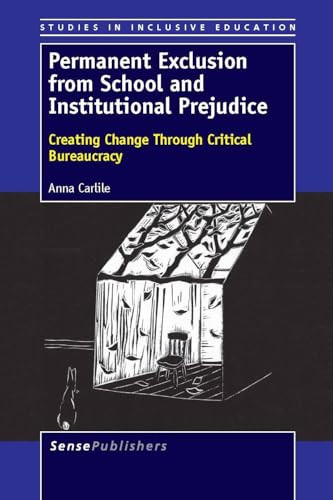 Permanent Exclusion from School and Institutional Prejudice (Creating Change Through Critical Bureaucracy) by Anna Carlile, 9789462091801