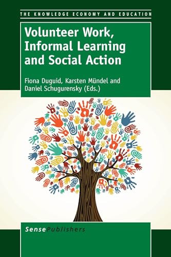 Volunteer Work, Informal Learning and Social Action by Fiona Duguid, Karsten Mündel, Daniel Schugurensky, 9789462092310