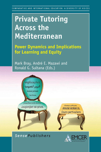 Private Tutoring Across the Mediterranean (Power Dynamics and Implications for Learning and Equity) by Mark Bray, André E. Mazawi, Ronald G. Sultana, 9789462092358
