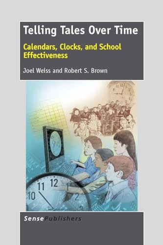 Telling Tales Over Time (Calendars, Clocks, and School Effectiveness) by Joel Weiss, Robert S. Brown, 9789462092617