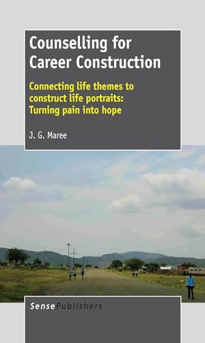 Counselling for Career Construction (Connecting life themes to construct life portraits: Turning pain into hope) by Kobus Maree, 9789462092709