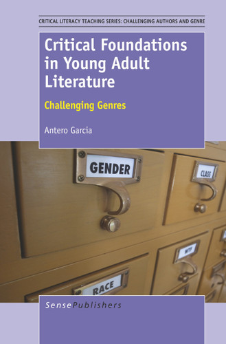 Critical Foundations in Young Adult Literature (Challenging Genres) by Antero Garcia, 9789462093966