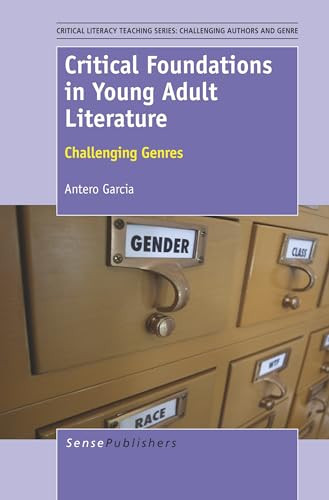 Critical Foundations in Young Adult Literature (Challenging Genres) by Antero Garcia, 9789462093966