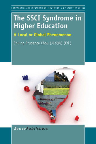 The SSCI Syndrome in Higher Education (A Local or Global Phenomenon) by Chuing Prudence Chou, 9789462094055