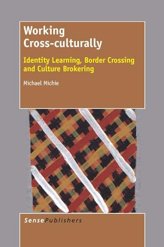 Working Cross-culturally (Identity Learning, Border Crossing and Culture Brokering) by Michael Michie, 9789462096783