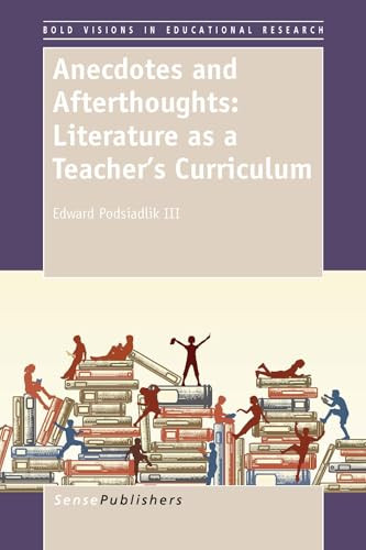 Anecdotes and Afterthoughts: Literature as a Teacher's Curriculum by Edward Podsiadlik III, 9789462097261