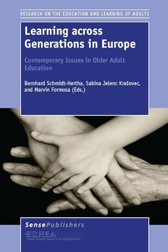 Learning across Generations in Europe: Contemporary Issues in Older Adult Education by Bernhard Schmidt-Hertha, Sabina Jelenc Krašovec, Marvin Formosa, 9789462099005