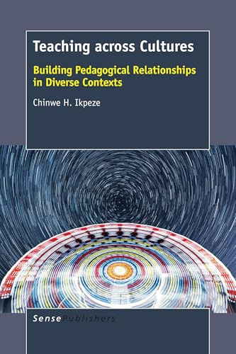 Teaching across Cultures (Building Pedagogical Relationships in Diverse Contexts) by Chinwe H. Ikpeze, 9789462099814