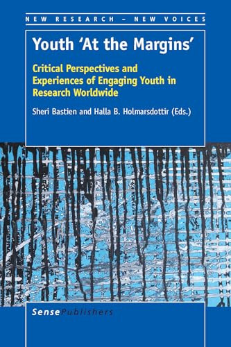 Youth 'At the Margins' (Critical Perspectives and Experiences of Engaging Youth in Research Worldwide) by Sheri Bastien, Halla B. Holmarsdottir, 9789463000505