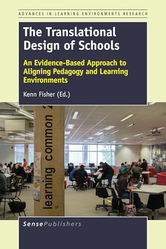 The Translational Design of Schools (An Evidence-Based Approach to Aligning Pedagogy and Learning Environments) by Kenn Fisher, 9789463003629