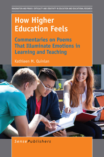 How Higher Education Feels (Commentaries on Poems That Illuminate Emotions in Learning and Teaching) by Kathleen M. Quinlan, 9789463006347