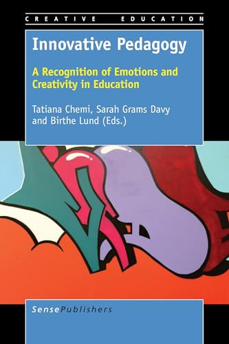 Innovative Pedagogy (A Recognition of Emotions and Creativity in Education) by Tatiana Chemi, Sarah Grams Davy, Birthe Lund, 9789463009669