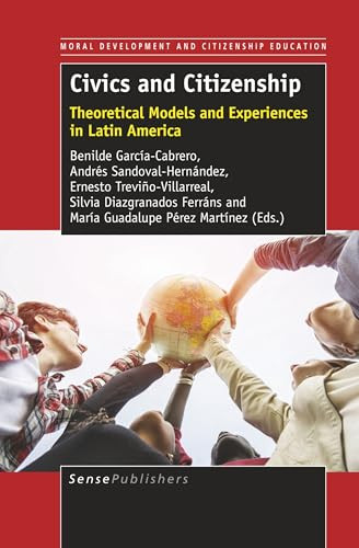 Civics and Citizenship (Theoretical Models and Experiences in Latin America) by Benilde García-Cabrero, Andrés Sandoval-Hernández, Ernesto Treviño-Villarreal, Silvia Diazgranados Ferráns, María Guadalupe Pérez Martínez, 9789463510660