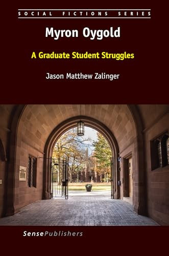Myron Oygold (A Graduate Student Struggles) by Jason Matthew Zalinger, 9789463511230