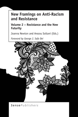 New Framings on Anti-Racism and Resistance (Volume 2 - Resistance and the New Futurity) by Joanna Newton, 9789463511292